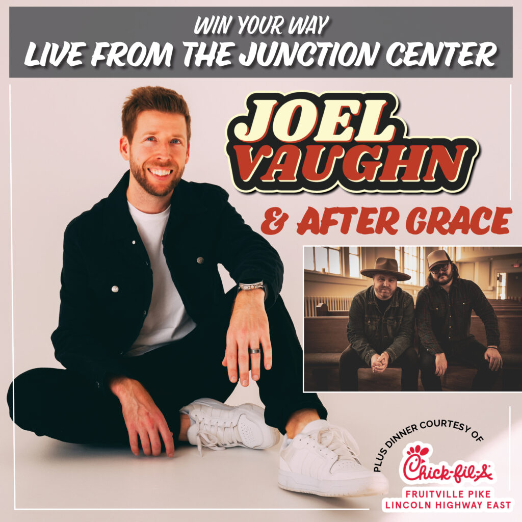 Thursday, March 20th: Win Your Way to LIVE FROM THE JUNCTION CENTER with Joel Vaughn & After Grace on Tuesday, March 25th
