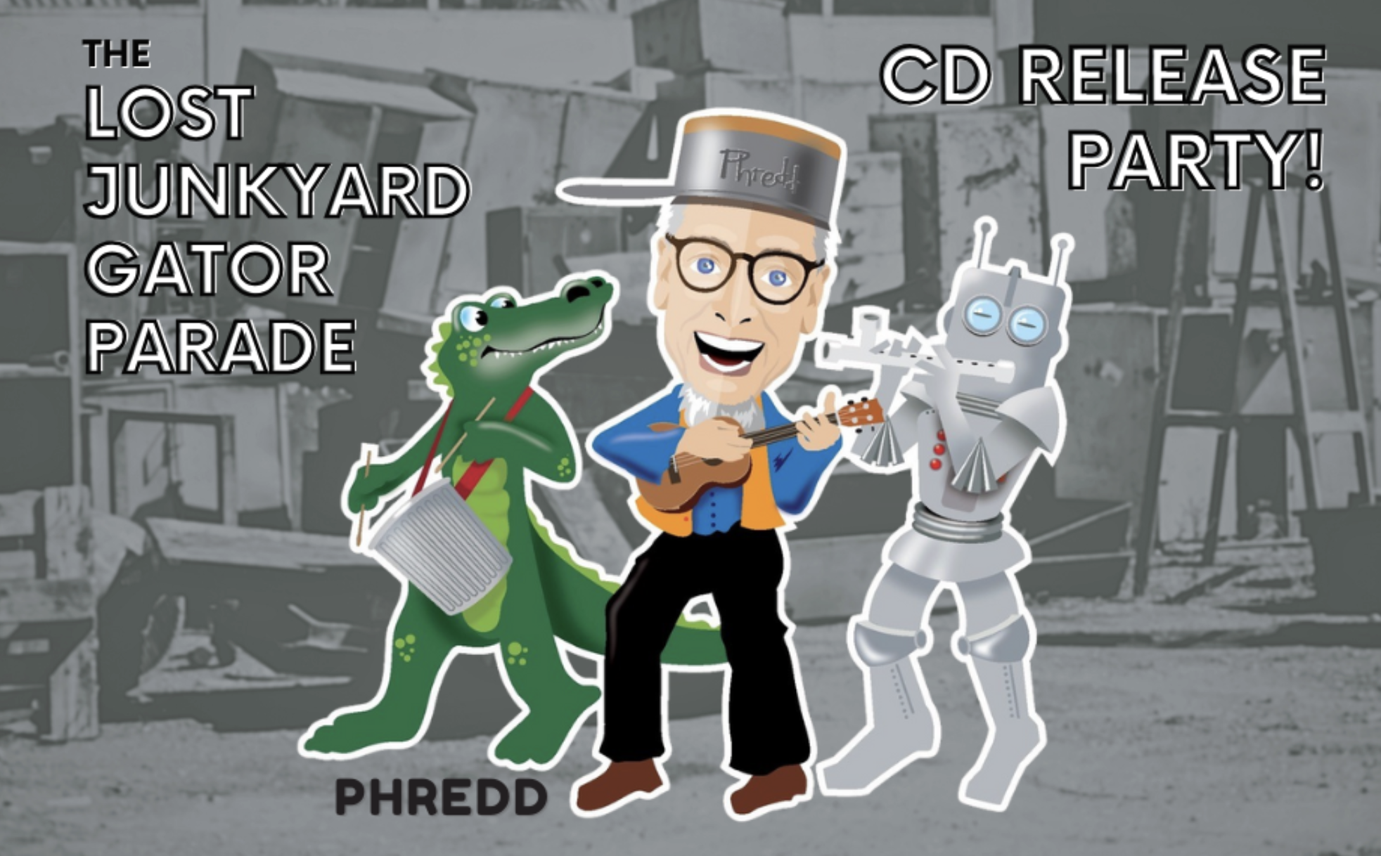 Phredd’s The Lost Junkyard Gator Parade CD Release Party