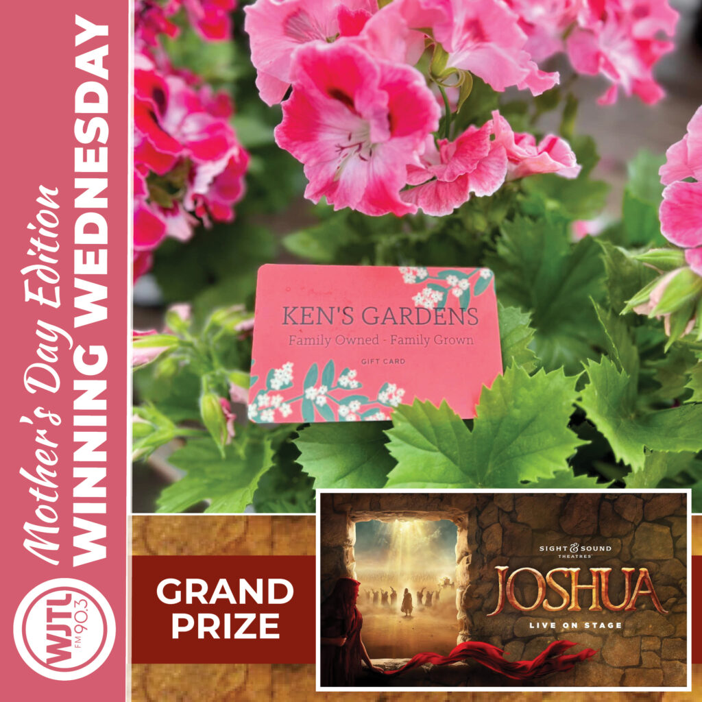 Mother’s Day Winning Wednesday, May 6th: Win a $25 gift card to Ken’s Garden + Sound & Sound Theatres Grand Prize